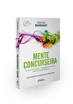 MENTE CONCURSEIRA : TÉCNICAS DE ESTUDO E INTELIGÊNCIA EMOCIONAL PARA CONCURSOS - 1ª ED - 2018