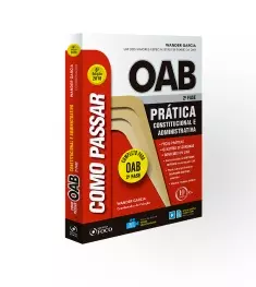 COMO PASSAR NA OAB 2ª FASE - PRATICA ADM E CONST - 6ª ED - 2018