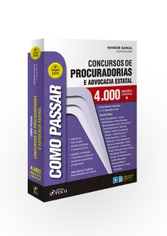COMO PASSAR EM CONCURSOS DE PROCURADORIAS E ADVOCACIA ESTATAL - 4.000 QUESTÕES - 4ª ED - 2019