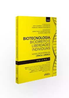 BIOTECNOLOGIA, BIODIREITO E LIBERDADES INDIVIDUAIS : NOVAS FRONTEIRAS DA CIÊNCIA JURÍDICA - VOL 1 - 1ª ED - 2019