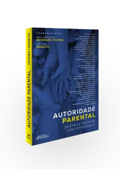 AUTORIDADE PARENTAL : DILEMAS E DESAFIOS CONTEMPORÂNEOS - 1ª ED - 2019