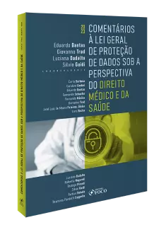 COMENTÁRIOS À LEI GERAL DE PROTEÇÃO DE DADOS - SOB A PERSPECTIVA DO DIREITO MÉDICO E DA SAÚDE 1ª ED 2023