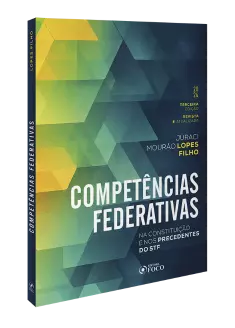 Competências Federativas - Na Constituição e nos Precedentes do STF - 3ª Ed - 2024