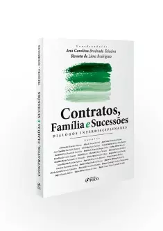 CONTRATOS, FAMÍLIA E SUCESSÕES - DIÁLOGOS INTERDISCIPLINARES - 1ª ED - 2020