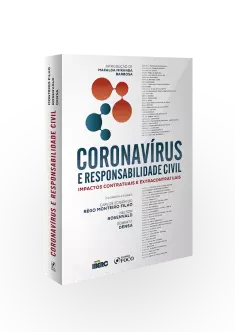 CORONAVIRUS E RESPONSABILIDADE CIVIL - IMPACTOS CONTRATUAIS E EXTRACONTRATUAIS - 1ª ED - 2020