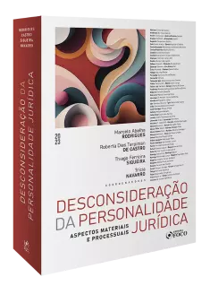 Desconsideração da Personalidade Jurídica - Aspectos Materiais e Processuais 1ª Ed - 2023