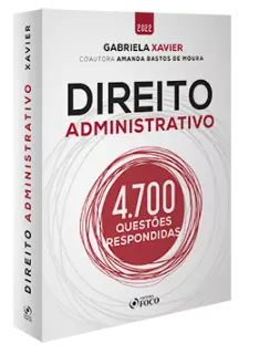DIREITO ADMINISTRATIVO - 4.700 QUESTÕES RESPONDIDAS - 1ª ED - 2022