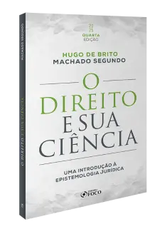 O Direito e sua Ciência: Uma Introdução à Epistemologia Jurídica - 4ª Ed - 2025