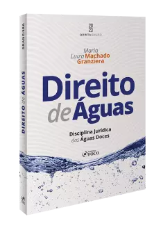 DIREITO DE ÁGUAS - Disciplina Jurídica das Águas Doces - 5ª Ed - 2023
