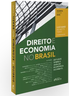 DIREITO E ECONOMIA NO BRASIL: ESTUDOS SOBRE A ANÁLISE ECONÔMICA DO DIREITO - 4ª ED - 2021
