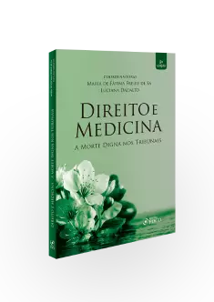 DIREITO E MEDICINA - A MORTE DIGNA NOS TRIBUNAIS - 2ª ED - 2020