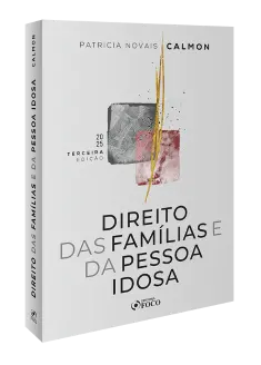 Direito das Famílias e da Pessoa Idosa - 3ª Ed - 2025