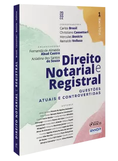 DIREITO NOTARIAL E REGISTRAL – QUESTÕES ATUAIS E CONTROVERTIDAS – VOL 1 – 1ªED - 2022