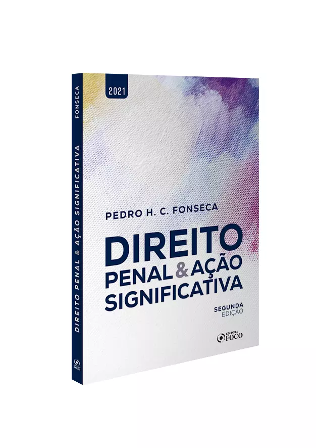 DIREITO PENAL E AÇÃO SIGNIFICATIVA - 2ª ED - 2021