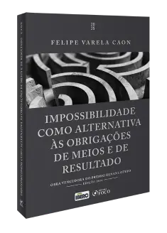 Impossibilidade como Alternativa ás Obrigações de Meios e de Resultado - 1ª Ed - 2025