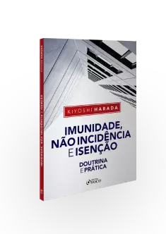 IMUNIDADE, NÃO INCIDÊNCIA E ISENÇÃO - DOUTRINA E PRÁTICA - 1ª ED - 2020