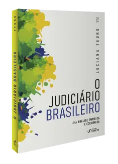 O Judiciário Brasileiro -  Uma Análise Empírica e Econômica - 1ª Ed - 2024