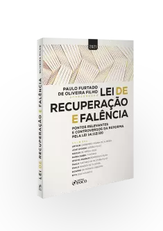 LEI DE RECUPERAÇÃO E FALÊNCIA : PONTOS RELEVANTES E CONTROVERSOS PELA LEI 14.112/2020 - 1ª ED - 2021 - VOL 1