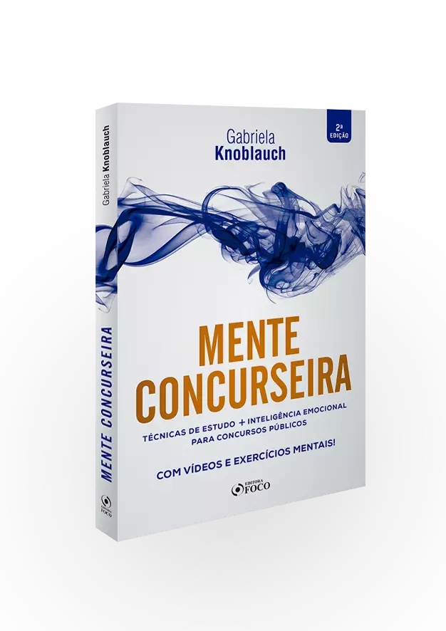 MENTE CONCURSEIRA : TÉCNICAS DE ESTUDO E INTELIGÊNCIA EMOCIONAL PARA CONCURSOS - 2ª ED - 2020