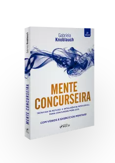 MENTE CONCURSEIRA : TÉCNICAS DE ESTUDO E INTELIGÊNCIA EMOCIONAL PARA CONCURSOS - 2ª ED - 2020