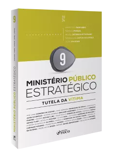 Ministério Público Estratégico  - Tutela da Vítima - 1ª Ed - 2024 - Volume 9