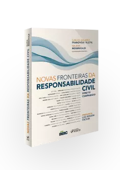 NOVAS FRONTEIRAS DA RESPONSABILIDADE CIVIL - DIREITO COMPARADO - 1ª ED - 2020