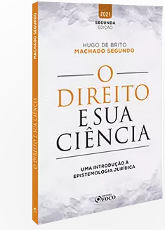 O DIREITO E SUA CIÊNCIA: UMA INTRODUÇÃO À EPISTEMOLOGIA JURÍDICA - 2ª Ed 2021