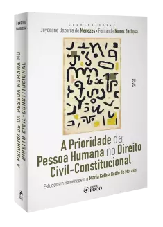 A Prioridade da Pessoa Humana no Direito Civil-Constitucional - 1ª Ed - 2024