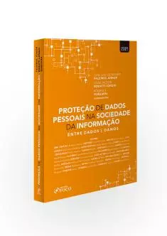 PROTEÇÃO DE DADOS PESSOAIS NA SOCIEDADE DA INFORMAÇÃO - ENTRE DADOS E DANOS - 1ª ED - 2021