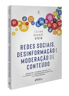 Redes Sociais, Desinformação e Moderação de Conteúdo - 1ª Ed - 2025 