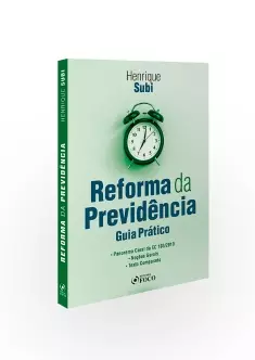 REFORMA DA PREVIDÊNCIA : GUIA PRÁTICO - 1ª ED - 2020