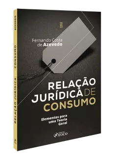 RELAÇÃO JURÍDICA DE CONSUMO - ELEMENTOS PARA UMA TEORIA GERAL - 1ª ED - 2023