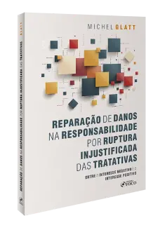 Reparação de Danos na Responsabilidade por Ruptura Injustificada das Tratativas - 1ª Ed  - 2024