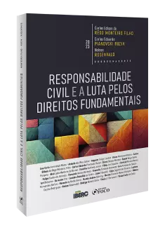 Responsabilidade Civil e a Luta pelos Direitos Fundamentais - 1ª Ed - 2023