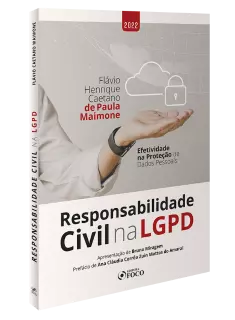 RESPONSABILIDADE CIVIL NA LGPD - EFETIVIDADE NA PROTEÇÃO DE DADOS PESSOAIS - 1ª ED - 2022