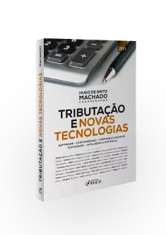 TRIBUTAÇÃO E NOVAS TECNOLOGIAS - 1ª ED - 2021