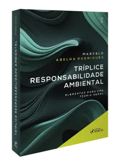 Tríplice Responsabilidade Ambiental  - Elementos para uma Teoria Geral - 1ª Ed - 2024