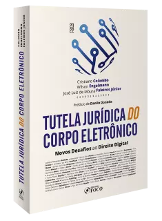 Tutela Jurídica do Corpo Eletrônico - 1ª Ed - 2022